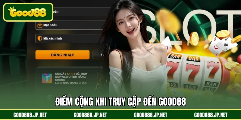 Điểm cộng khi truy cập đến GOOD88 