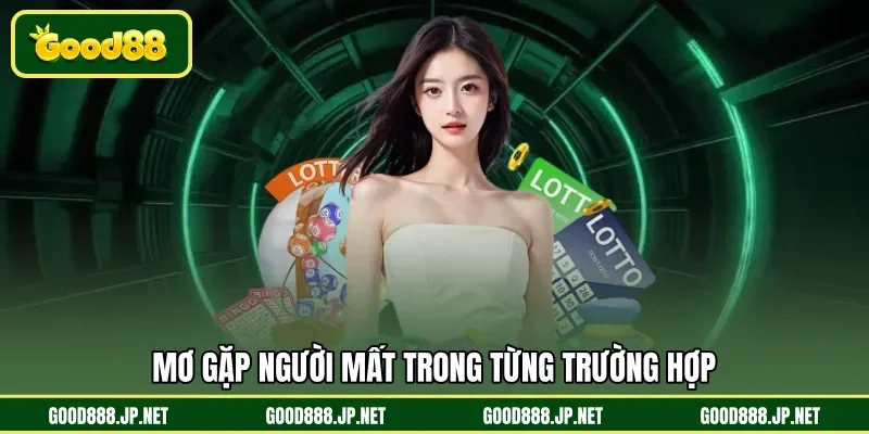 Mơ gặp người mất trong từng trường hợp