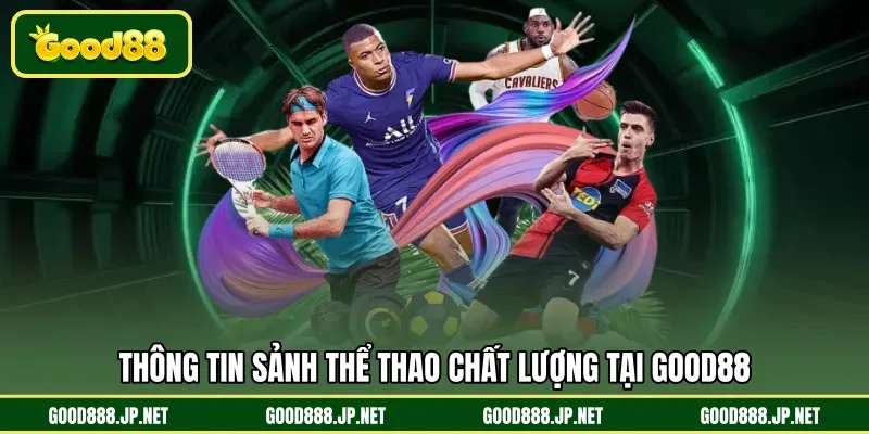 Thông tin sảnh thể thao chất lượng tại GOOD88 